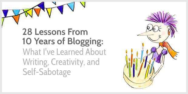 28 Lessons From 10 Years of Blogging