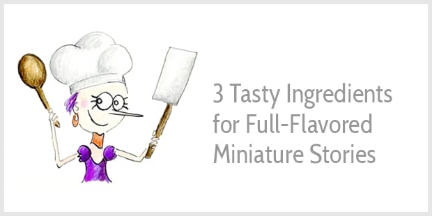 3 tasty ingredients of full-flavored stories in miniature