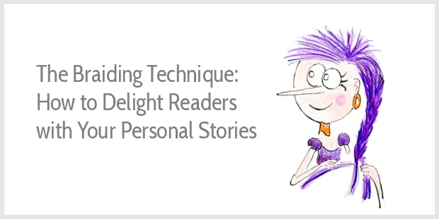 The Braiding Technique: How to Delight Readers with Your Personal Stories